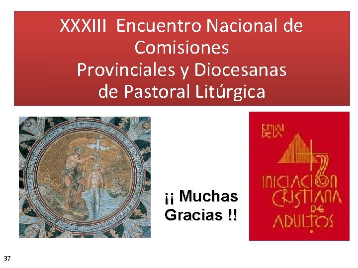 XXXIII Encuentro Nacional de Comisiones Provinciales y Diocesanas de Pastoral Litúrgica ¡¡ Muchas Gracias