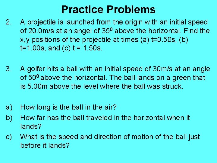 Practice Problems 2. A projectile is launched from the origin with an initial speed