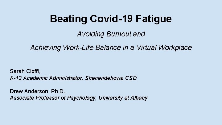Beating Covid-19 Fatigue Avoiding Burnout and Achieving Work-Life Balance in a Virtual Workplace Sarah