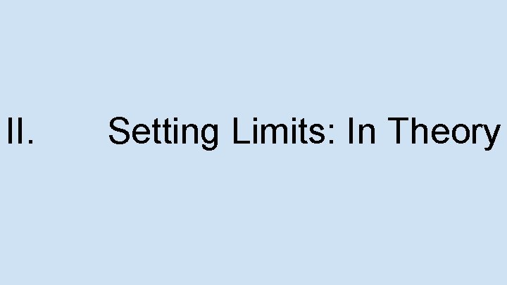 II. Setting Limits: In Theory 