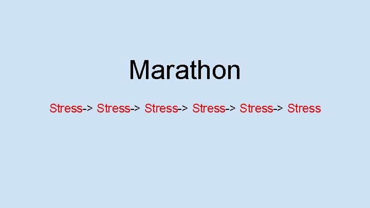 Marathon Stress-> Stress-> Stress 