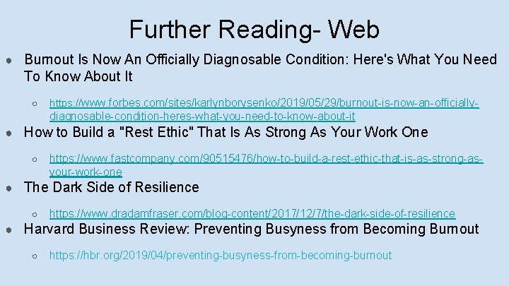 Further Reading- Web ● Burnout Is Now An Officially Diagnosable Condition: Here's What You