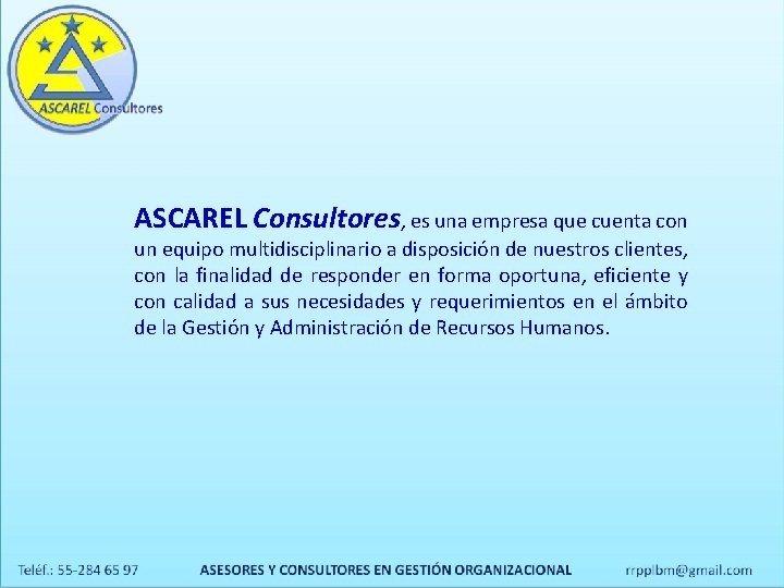 ASCAREL Consultores, es una empresa que cuenta con un equipo multidisciplinario a disposición de