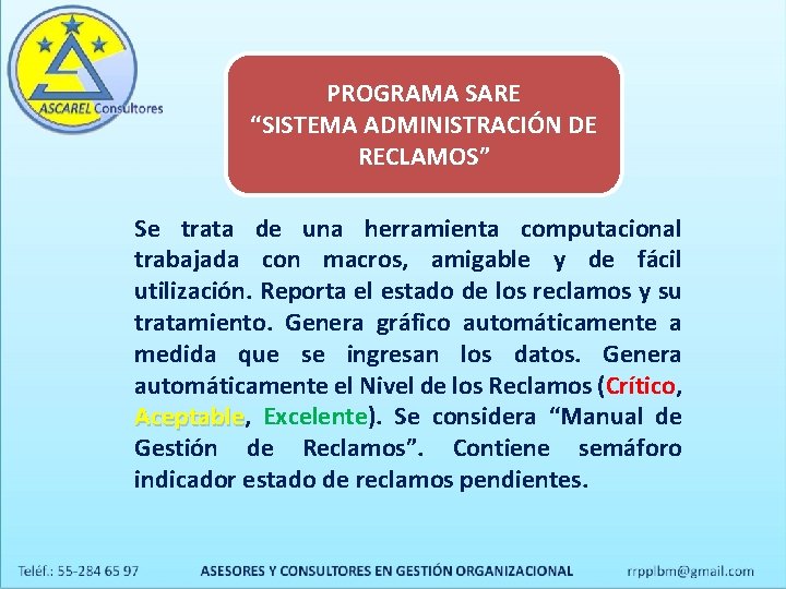 PROGRAMA SARE “SISTEMA ADMINISTRACIÓN DE RECLAMOS” Se trata de una herramienta computacional trabajada con