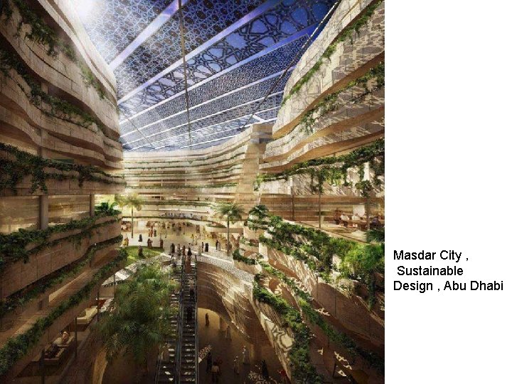 Masdar City , Sustainable Design , Abu Dhabi 