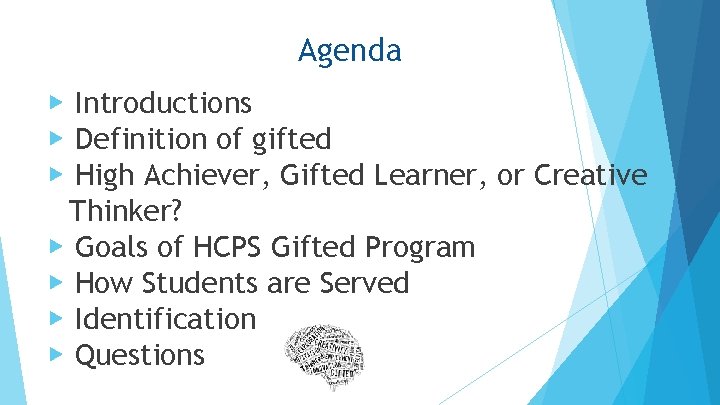 Agenda ▶ Introductions ▶ Definition of gifted ▶ High Achiever, Gifted Learner, or Creative