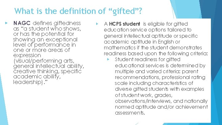 What is the definition of “gifted”? ▶ NAGC defines giftedness as “a student who