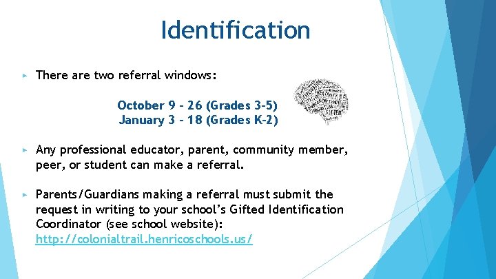 Identification ▶ There are two referral windows: October 9 - 26 (Grades 3 -5)