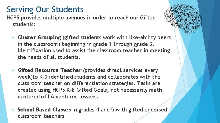 Serving Our Students HCPS provides multiple avenues in order to reach our Gifted students: