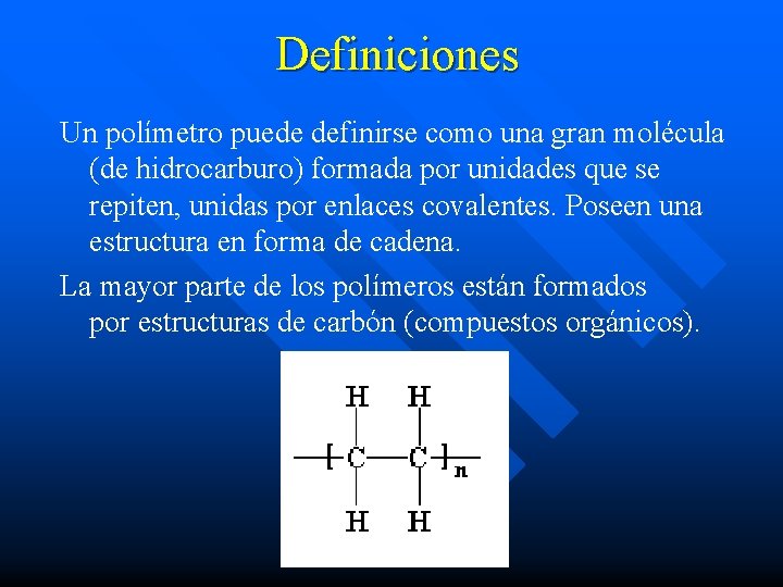 Definiciones Un polímetro puede definirse como una gran molécula (de hidrocarburo) formada por unidades