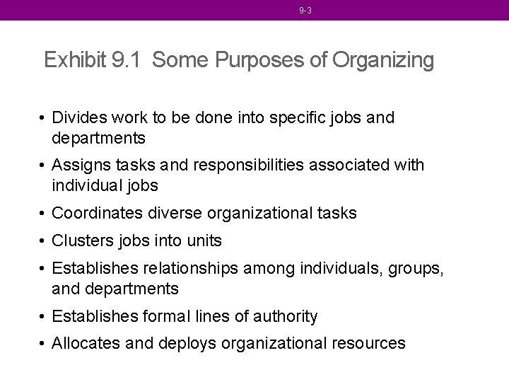 9 -3 Exhibit 9. 1 Some Purposes of Organizing • Divides work to be