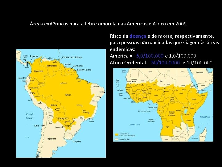 Áreas endêmicas para a febre amarela nas Américas e África em 2009 Risco da