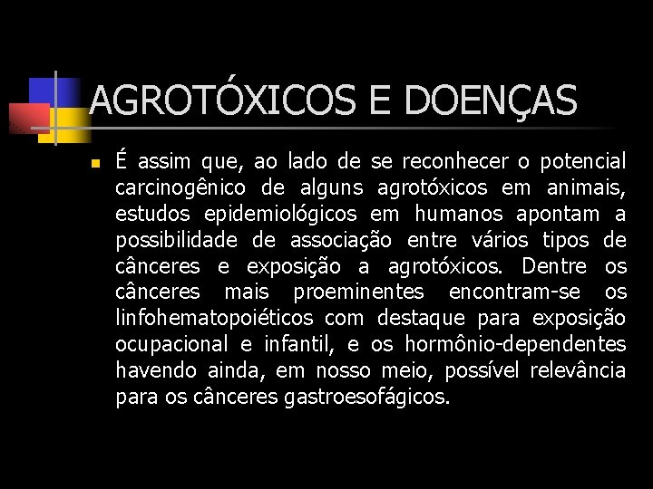 AGROTÓXICOS E DOENÇAS n É assim que, ao lado de se reconhecer o potencial