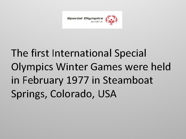 The first International Special Olympics Winter Games were held in February 1977 in Steamboat