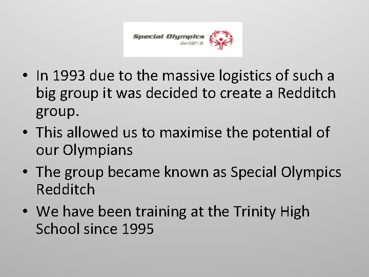  • In 1993 due to the massive logistics of such a big group