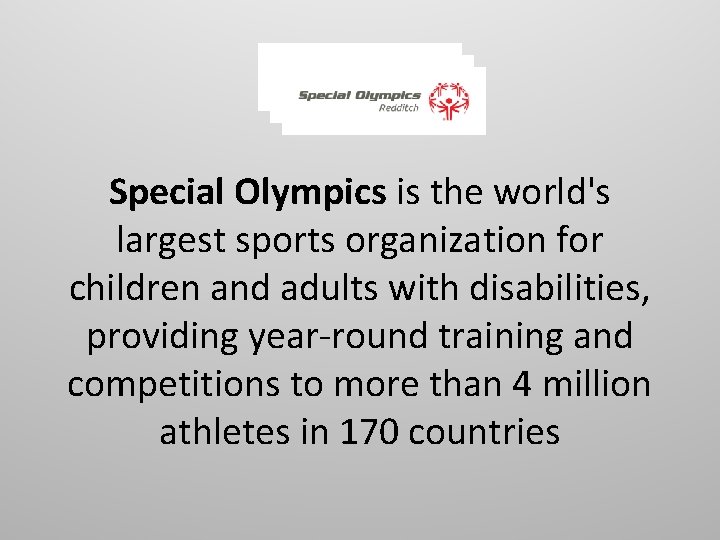 Special Olympics is the world's largest sports organization for children and adults with disabilities,