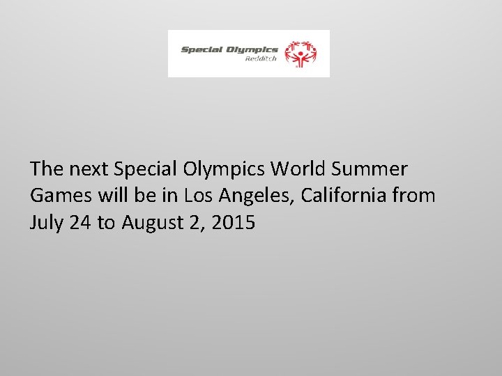 The next Special Olympics World Summer Games will be in Los Angeles, California from