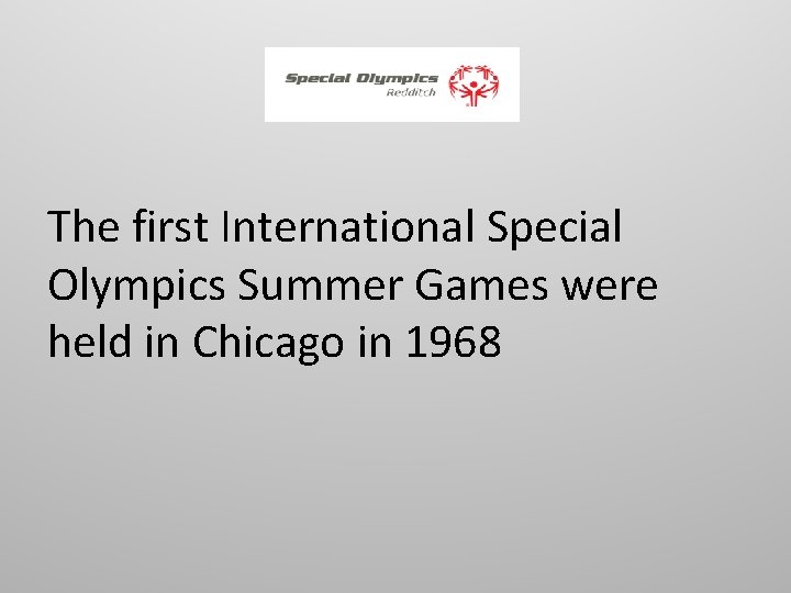 The first International Special Olympics Summer Games were held in Chicago in 1968 