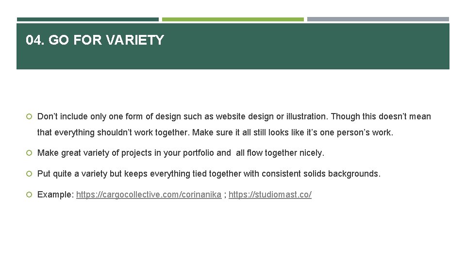 04. GO FOR VARIETY Don’t include only one form of design such as website