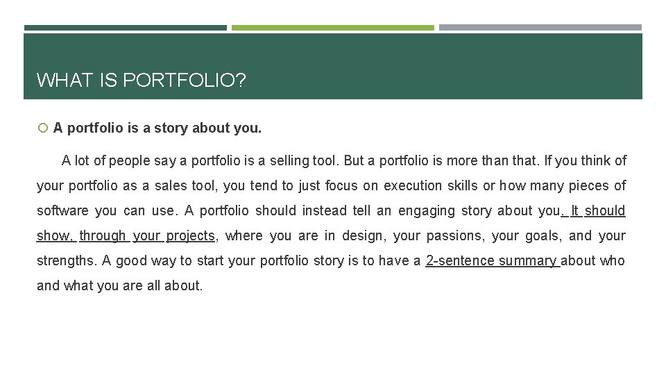 WHAT IS PORTFOLIO? A portfolio is a story about you. A lot of people
