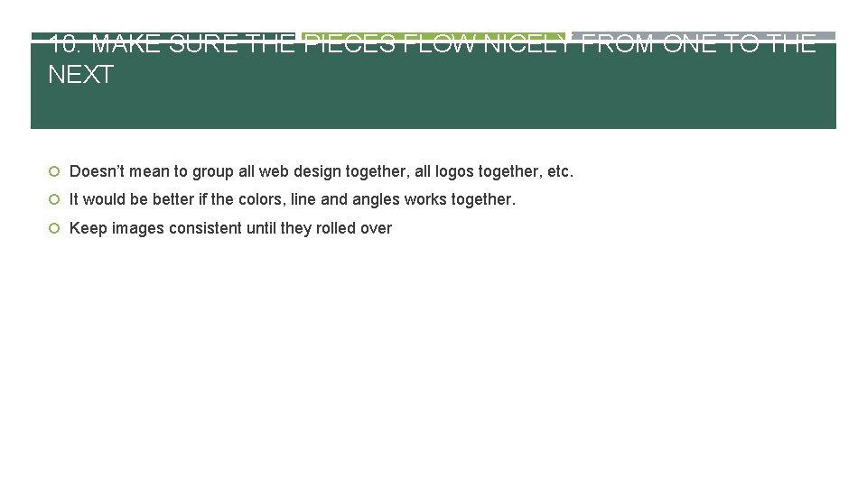 10. MAKE SURE THE PIECES FLOW NICELY FROM ONE TO THE NEXT Doesn’t mean