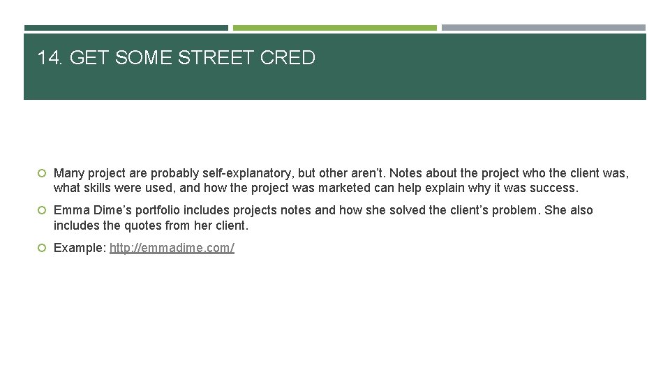 14. GET SOME STREET CRED Many project are probably self-explanatory, but other aren’t. Notes