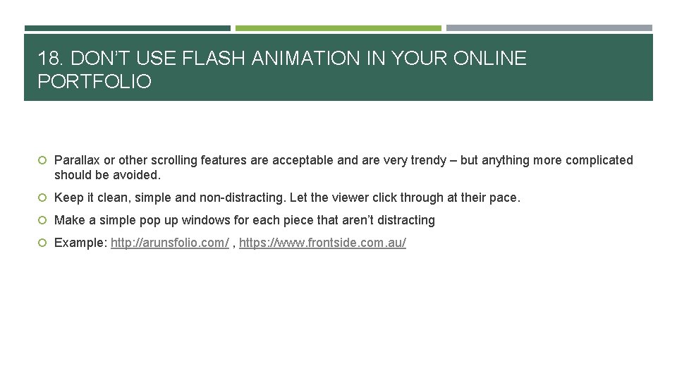 18. DON’T USE FLASH ANIMATION IN YOUR ONLINE PORTFOLIO Parallax or other scrolling features