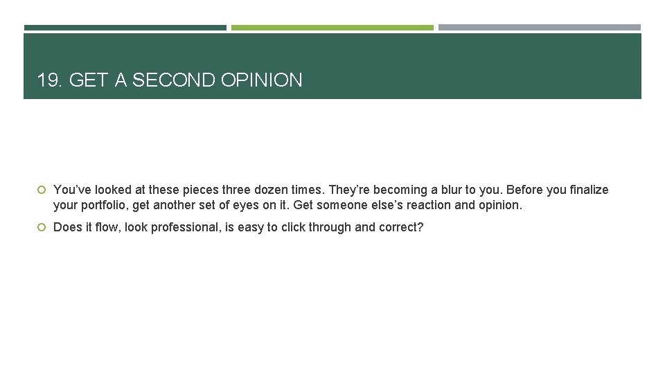 19. GET A SECOND OPINION You’ve looked at these pieces three dozen times. They’re