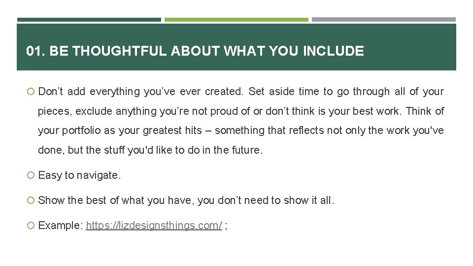 01. BE THOUGHTFUL ABOUT WHAT YOU INCLUDE Don’t add everything you’ve ever created. Set