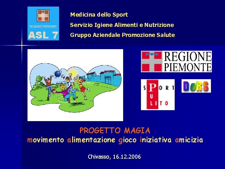 Medicina dello Sport Servizio Igiene Alimenti e Nutrizione Gruppo Aziendale Promozione Salute PROGETTO MAGIA