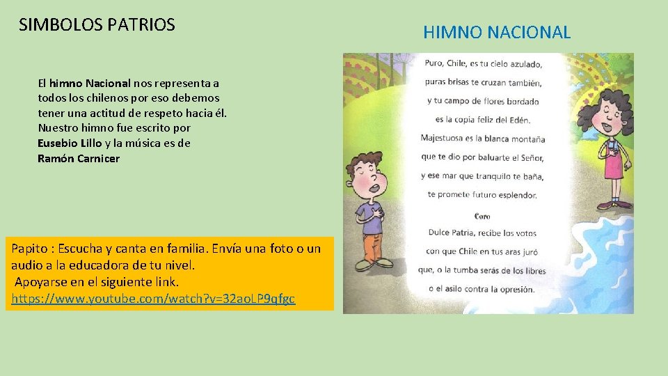 SIMBOLOS PATRIOS El himno Nacional nos representa a todos los chilenos por eso debemos