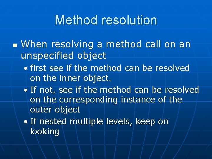 Method resolution n When resolving a method call on an unspecified object • first