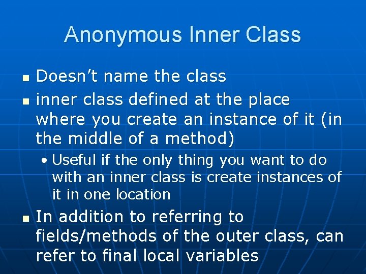 Anonymous Inner Class n n Doesn’t name the class inner class defined at the