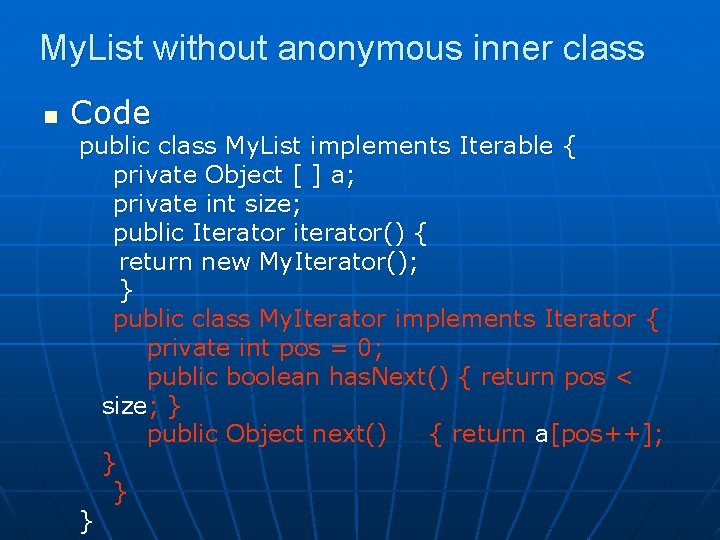 My. List without anonymous inner class n Code public class My. List implements Iterable