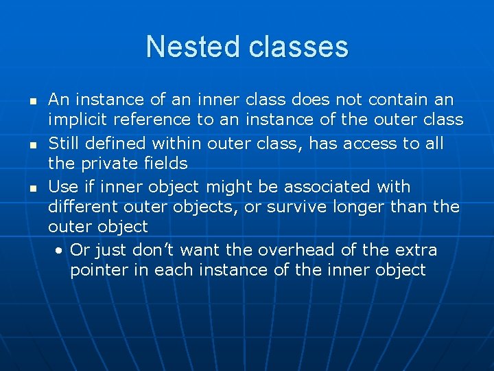 Nested classes n n n An instance of an inner class does not contain