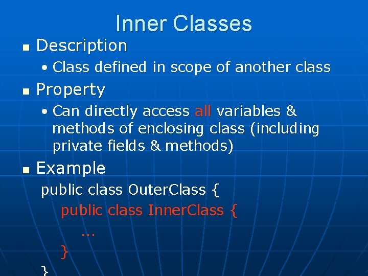 Inner Classes n Description • Class defined in scope of another class n Property