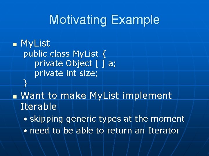 Motivating Example n My. List public class My. List { private Object [ ]