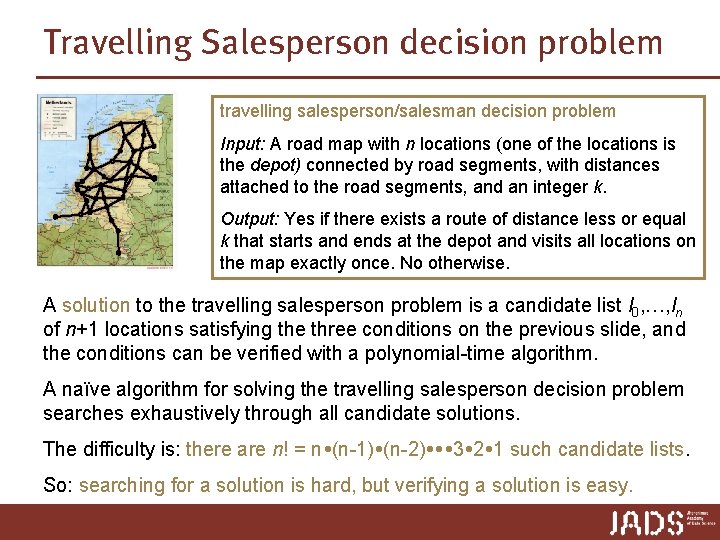 Travelling Salesperson decision problem travelling salesperson/salesman decision problem Input: A road map with n Travelling Salesperson decision problem travelling salesperson/salesman decision problem Input: A road map with n
