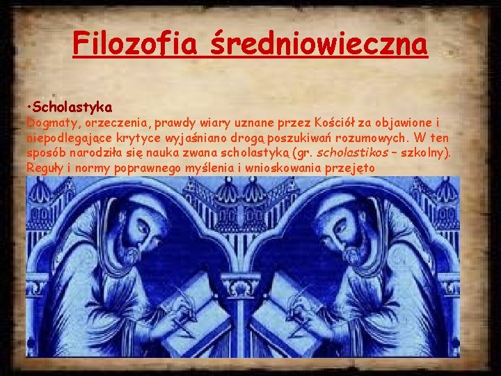 Filozofia średniowieczna • Scholastyka Dogmaty, orzeczenia, prawdy wiary uznane przez Kościół za objawione i