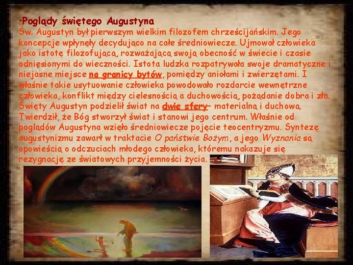  • Poglądy świętego Augustyna Św. Augustyn był pierwszym wielkim filozofem chrześcijańskim. Jego koncepcje