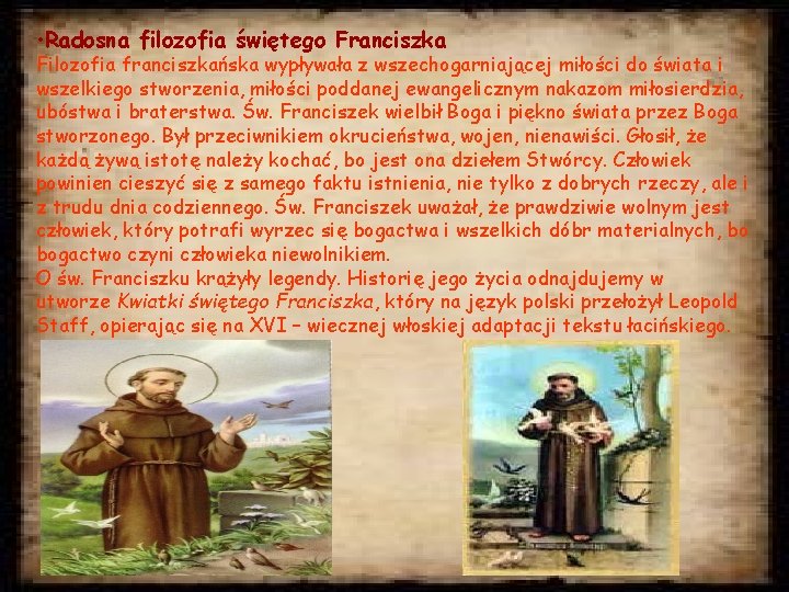  • Radosna filozofia świętego Franciszka Filozofia franciszkańska wypływała z wszechogarniającej miłości do świata