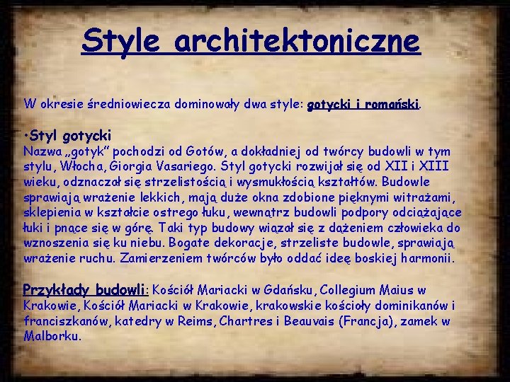 Style architektoniczne W okresie średniowiecza dominowały dwa style: gotycki i romański. • Styl gotycki