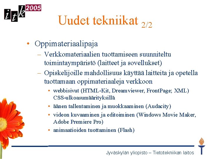 Uudet tekniikat 2/2 • Oppimateriaalipaja – Verkkomateriaalien tuottamiseen suunniteltu toimintaympäristö (laitteet ja sovellukset) –