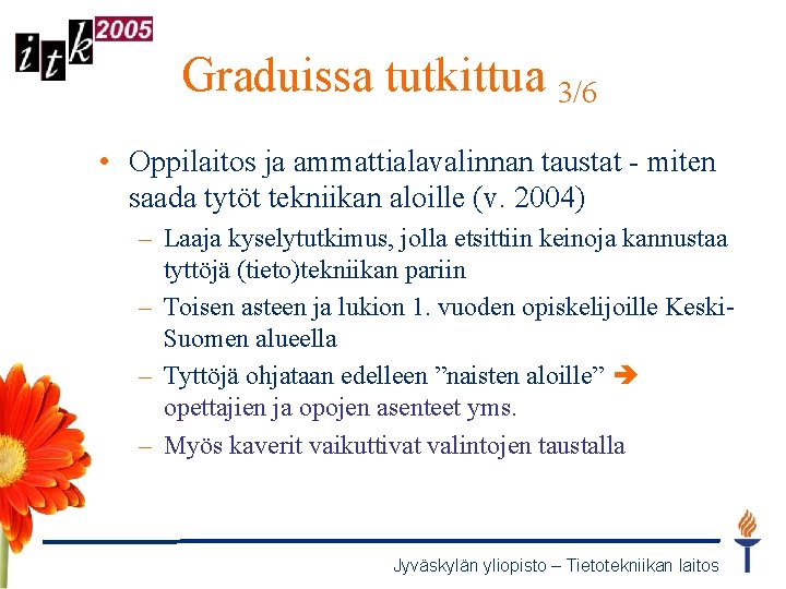 Graduissa tutkittua 3/6 • Oppilaitos ja ammattialavalinnan taustat - miten saada tytöt tekniikan aloille