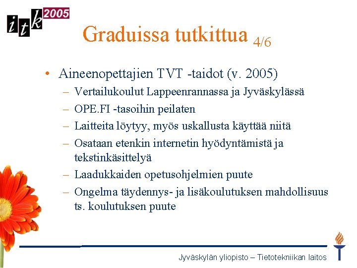 Graduissa tutkittua 4/6 • Aineenopettajien TVT -taidot (v. 2005) – – Vertailukoulut Lappeenrannassa ja
