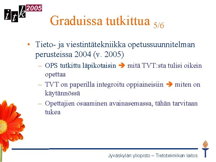 Graduissa tutkittua 5/6 • Tieto- ja viestintätekniikka opetussuunnitelman perusteissa 2004 (v. 2005) – OPS