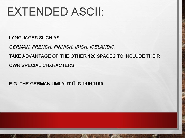 EXTENDED ASCII: LANGUAGES SUCH AS GERMAN, FRENCH, FINNISH, IRISH, ICELANDIC, TAKE ADVANTAGE OF THE