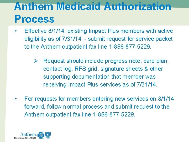 Anthem Medicaid Authorization Process • Effective 8/1/14, existing Impact Plus members with active eligibility
