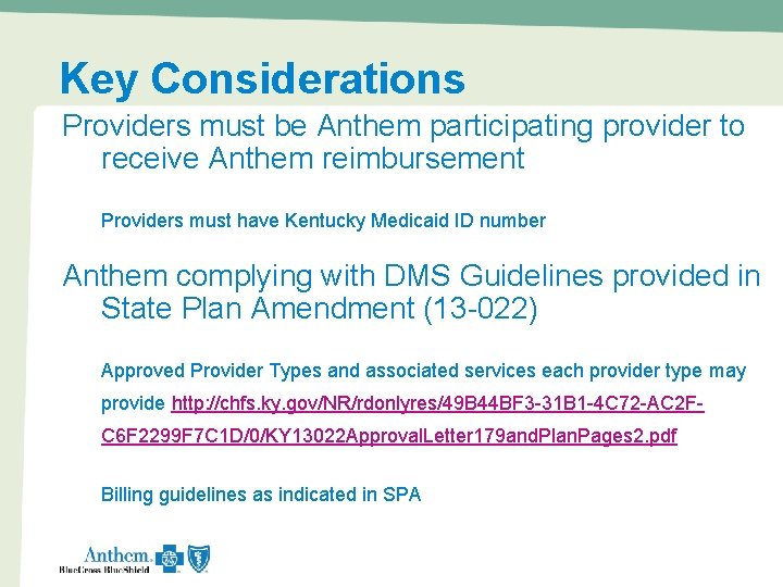 Key Considerations Providers must be Anthem participating provider to receive Anthem reimbursement Providers must