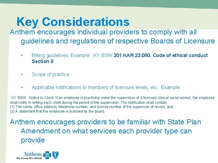 Key Considerations Anthem encourages individual providers to comply with all guidelines and regulations of